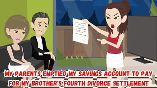 My Parents Emptied My Savings Account to Pay for My Brothers Fourth Divorce Settlement [upl. by Einhoj483]