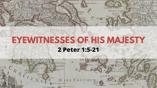 Eyewitnesses of his Majesty  2 Peter 1521 [upl. by Porche]