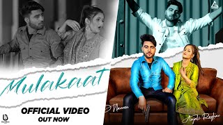 Mulakaat Official Video  D Naveen  Anjali Raghav  Haryanvi Song [upl. by Gannie]