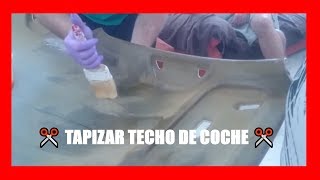 ✂️ Tapizar TECHO DE COCHE ✂️ [upl. by Marijo]