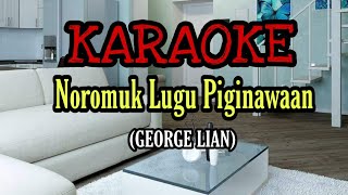 George Lian  NOROMUK LUGU PIGINAWAAN  Karaoke Tanpa Vokal [upl. by Chicky]