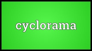 Cyclorama Meaning [upl. by Zellner604]