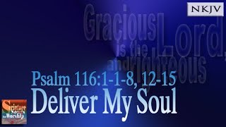 Psalm 11618 1215 Song NKJV quotDeliver My Soulquot Esther Mui [upl. by Yahsal630]