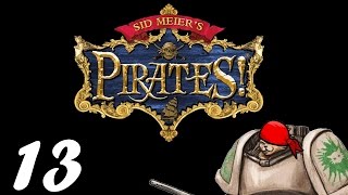 Lets Play Sid Meiers Pirates  Episode 13  Ol Roughshins [upl. by Butte]