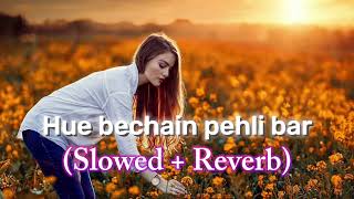 Hue Bechainslowed  reverbEk Haseena Thi Ek Deewana Tha  Music  Nadeem Palak Muchhal  Yasser [upl. by Molton]