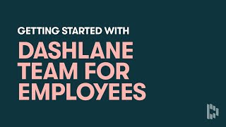 Get Started with Dashlane Team for Employees [upl. by Eityak]