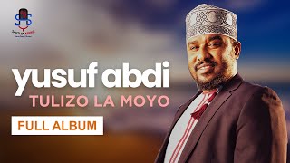 Yusuf Abdi  Tulizo La Moyo Full Album [upl. by Rollet]