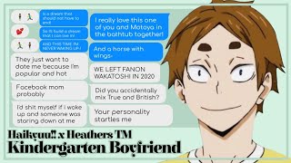 Kindergarten Boyfriend  Heathers x Haikyuu  ChatFic  Lyric Prank  Texting Story [upl. by Graniela13]