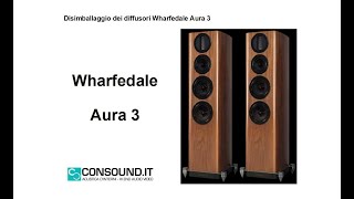 Apriamo gli imballi dei diffusori Wharfedale Aura 3 [upl. by Ecnerewal902]