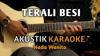 TERALI BESI  AKUSTIK KARAOKE  Nada Wanita [upl. by Amelus]