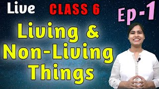 Living and Non Living Things Ep1  Live  Class 6 [upl. by Arekahs]