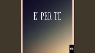 E PER TE [upl. by Weidar]