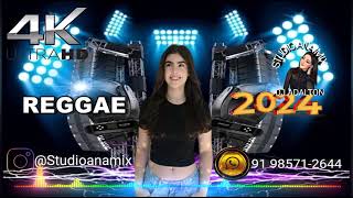 REGGAE REMIX 2024 🎼 PRODUÇÃO STUDIO ANA MIX DJ ADALTON 🎧 [upl. by Ennairrek]