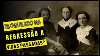 Por Que Você Não Lembra das suas Vidas Passadas 3 Bloqueios a Terapia de Regressão a Vidas Passadas [upl. by Bannerman506]