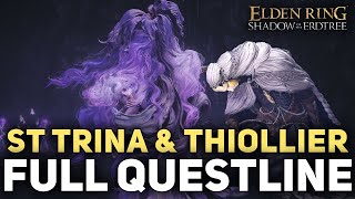 Elden Ring DLC  Full St Trina amp Thiollier Questline Complete Guide [upl. by Sivat]