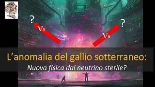 L’anomalia del gallio sotterraneo Nuova fisica dal neutrino sterile [upl. by Aramoiz]