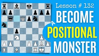 Become A Strong Positional Chess Player  Lesson  132 [upl. by Soma]