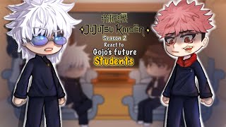 Jujutsu Kaisen S2 reacts to GOJO’S future STUDENTS  12  JJK  YusaXu [upl. by Jeffries]