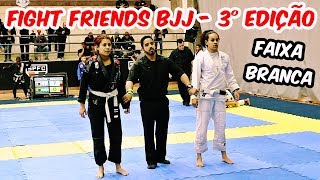 Jiu Jitsu  Faixa Branca Feminino  Campeonato Fight Friends BJJ  3° Edição [upl. by Nyllek]