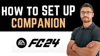 ✅ How to SET UP FC 24 COMPANION APP Full Guide [upl. by Redford]