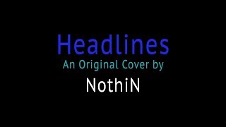 quotHeadlinesquot LYRIC VIDEO Drake Cover performed by NothiN prod by Sean Leary [upl. by Drape]