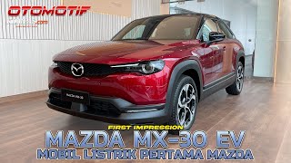 Mazda MX30 EV  Eksklusif Hanya Dijual 50 Unit  FIRST IMPRESSION [upl. by Crowell123]