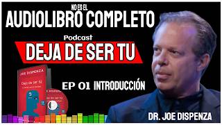 No es el AUDIOLIBRO 📕 Completo DEJA de SER TU del ▶︎ Dr Joe Dispenza  Podcast Ep 01 [upl. by Ephraim]