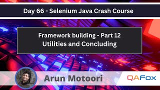 Framework Building  Part 12  Utilities and concluding Selenium Java Crash Course 66 [upl. by Bucella850]