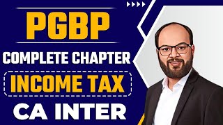 PGBP Complete Chapter As Per New Scheme  CA Inter Taxation Chapter 3 Unit 3  CA Inter Sep 2024 [upl. by Auliffe439]