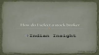 Lecture 12 How do I select a stock broker [upl. by Dnalwor]