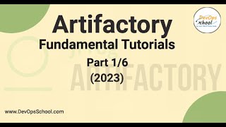 Artifactory Fundamental Tutorials 2023 Part 1 Out 6 [upl. by Eneles509]