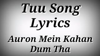 LYRICS Tuu Song  Auron Mein Kahan Dum Tha  Tuu Song With Lyrics  AK786 Presents [upl. by Chil844]