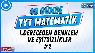 IDereceden Denklem ve Eşitsizlikler 2  49 Günde TYT Matematik Kampı 12Gün 2024  Rehber Matematik [upl. by Jinny538]