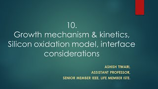 Lecture 10 MTech VLSI TechnologyGrowth mechanism amp Kinetics Silicon oxidation model amp interface [upl. by Erdnuaed440]