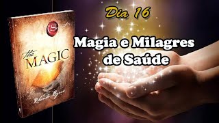 Audiolivro A Magia Rhonda Byrne  Dia 16 Magia e milagres de saúde [upl. by Kayne]