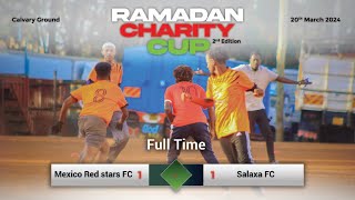 Mexico Redstars FC vs Salaxa FC Match day 5  Ramadan Charity Cup [upl. by Maurili689]