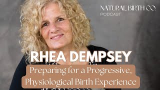 How to Birth with Confidence with Childbirth Doula Educator amp Author Rhea Dempsey [upl. by Aiak355]