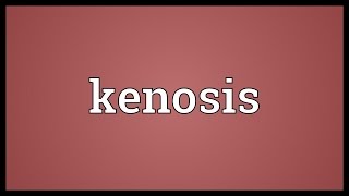 Kenosis Meaning [upl. by Noiz]