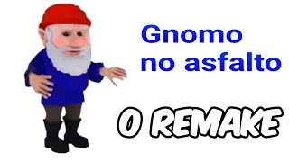 Gnomo no Asfalto  O REMAKE [upl. by Oivlis]