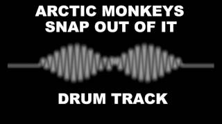 Arctic Monkeys Snap Out Of It  Drum Track [upl. by Eveline612]