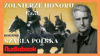 Audiobook Bogusław Wołoszański Żołnierze honoru Szabla Polska Cz3 historia [upl. by Tekcirc]