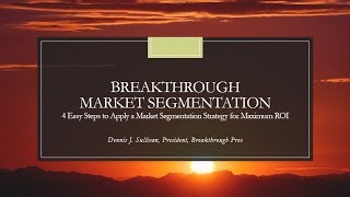 Breakthrough Market Segmentation 4 easy steps to apply a market segmentation strategy for maximum [upl. by Melisa]