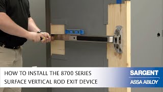 How to Install the SARGENT 8700 Series Surface Vertical Rod Exit Device [upl. by Aronson]