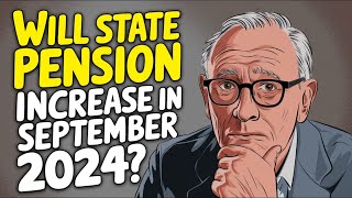 Will State Pension Increase in September 2024 Will You Get Your Money [upl. by Zack]