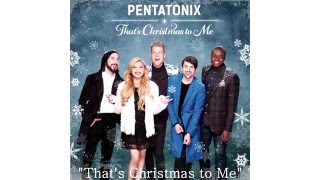 Thats Christmas to Me  Pentatonix Audio [upl. by Akerboom336]