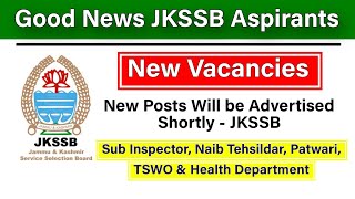 Good News JKSSB Aspirants  New Posts Comingofficial Update  JKSSB SI Naib Tehsildar Patwari TSWO [upl. by Hamrah]