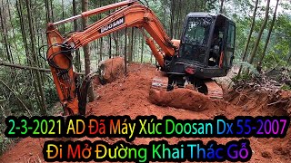 Lái Máy Xúc Doosan dx 552007 Đi Mở Đường Cho Xe Công Nông Lên Khai Thác Gỗ Máy Xúc Việt Nam Vlog [upl. by Snilloc542]