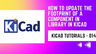 How to update the footprint of a component in library in KiCad  KiCad tutorials part  014 [upl. by Laurinda718]