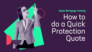 Xplan Mortgage  How to make a Quick Protection Quote [upl. by Waugh]