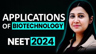 Application of Biotechnology  𝗡𝗘𝗘𝗧 𝟮𝟬𝟮𝟰  Tulika Mam [upl. by Ainorev]